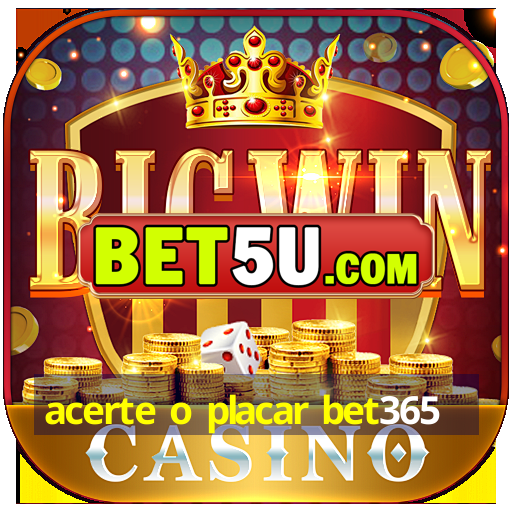 acerte o placar bet365